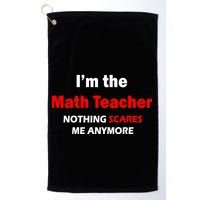 I'm the Math Teacher Nothing Scares Me Anymore Golf Towel