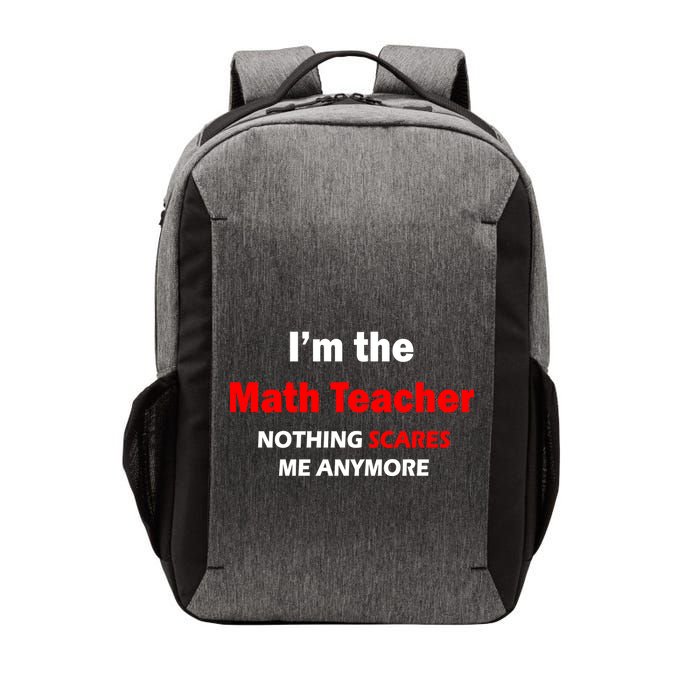 I'm the Math Teacher Nothing Scares Me Anymore Vector Backpack