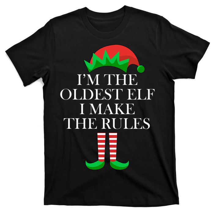 I'm The Oldest Elf I Make The Rules Matching Christmas T-Shirt