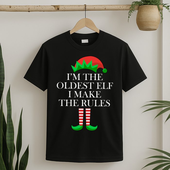 I'm The Oldest Elf I Make The Rules Matching Christmas T-Shirt