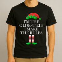 I'm The Oldest Elf I Make The Rules Matching Christmas T-Shirt