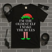I'm The Oldest Elf I Make The Rules Matching Christmas T-Shirt