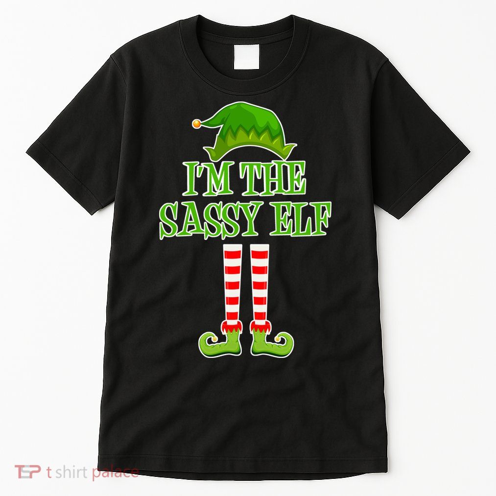 I'm The Sassy Elf Matching Family Christmas Tall T-Shirt