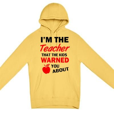 I'm The Teacher Kids Warned You About Premium Pullover Hoodie