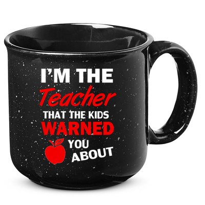 I'm The Teacher Kids Warned You About 15oz Campfire Ceramic Mug