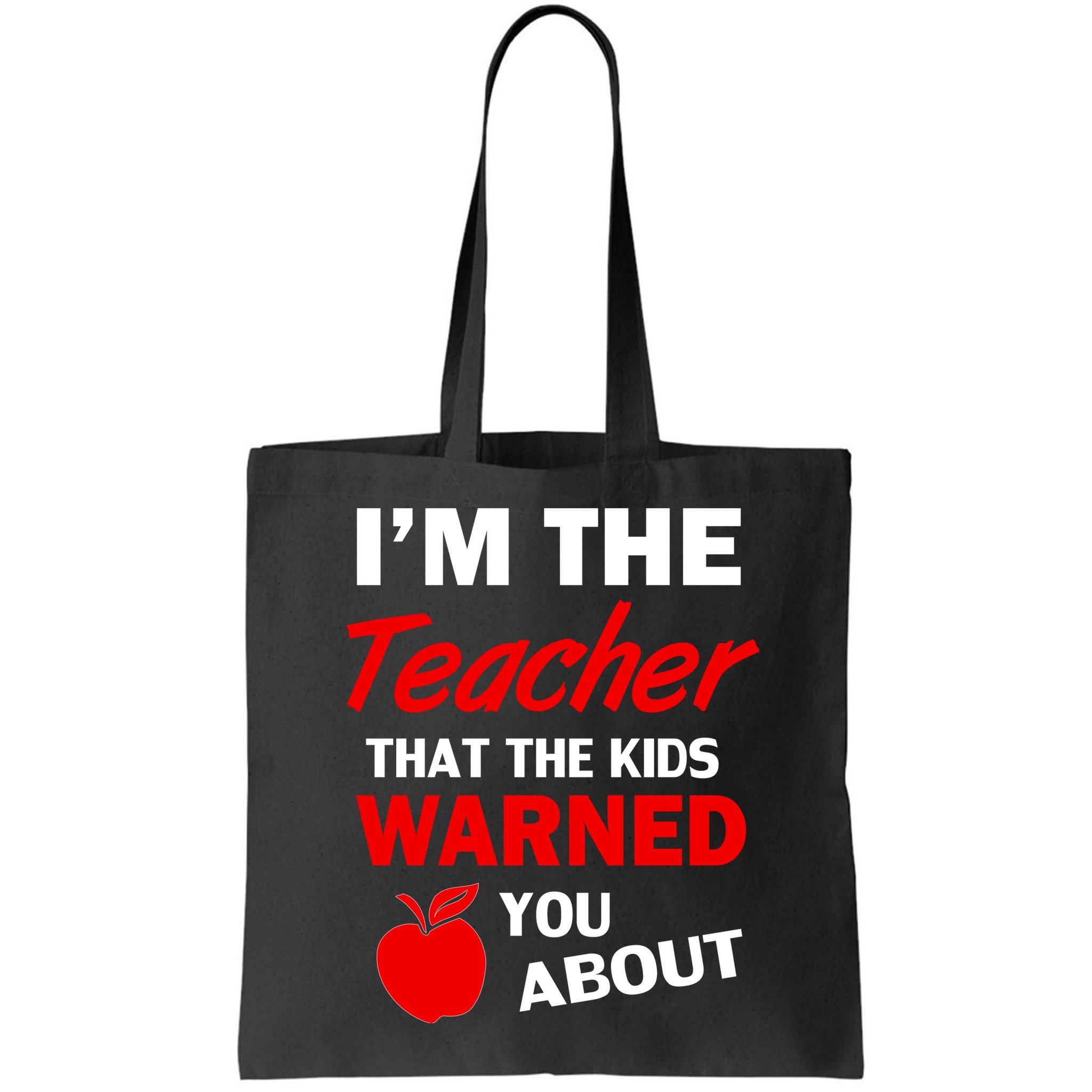I'm The Teacher Kids Warned You About Bag