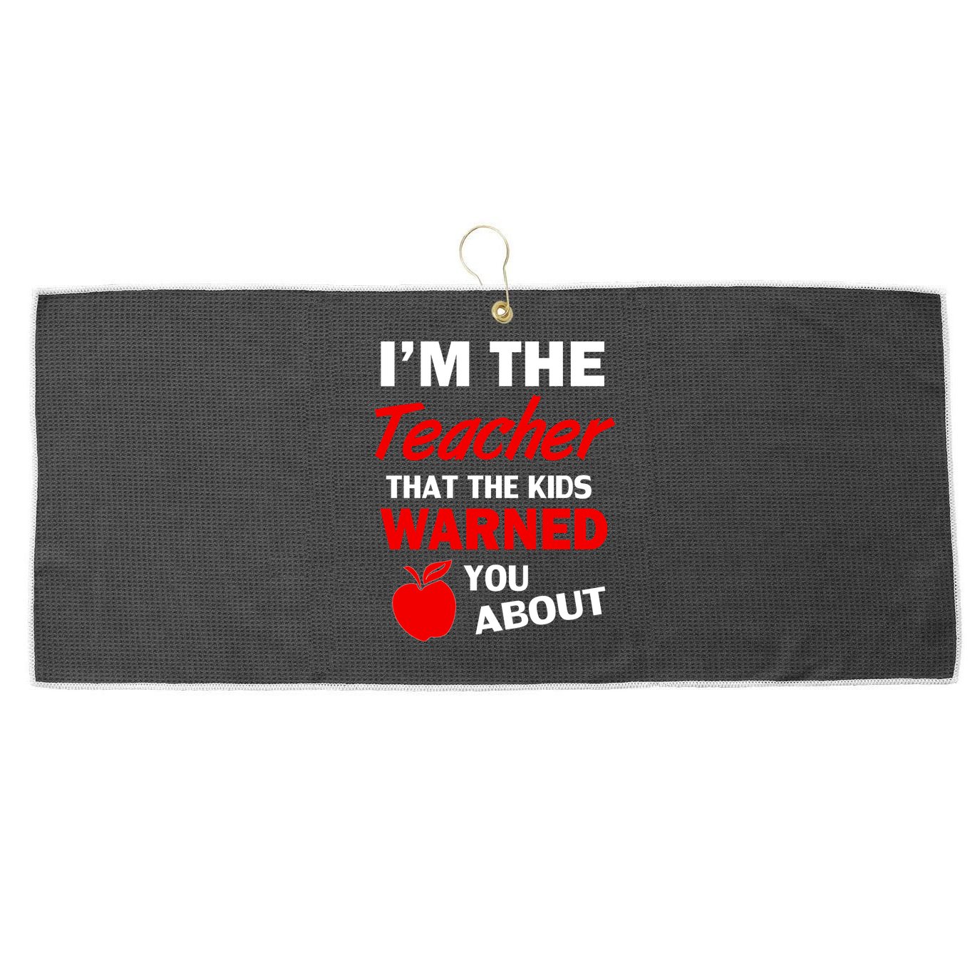 I'm The Teacher Kids Warned You About Large Microfiber Waffle Golf Towel