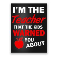 I'm The Teacher Kids Warned You About Poster