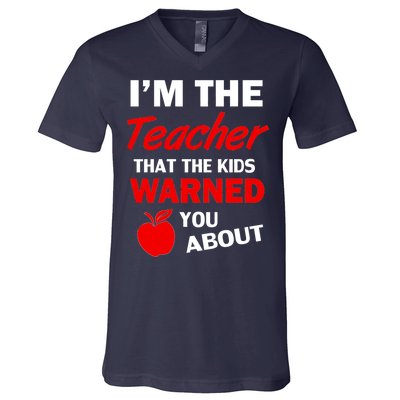 I'm The Teacher Kids Warned You About V-Neck T-Shirt