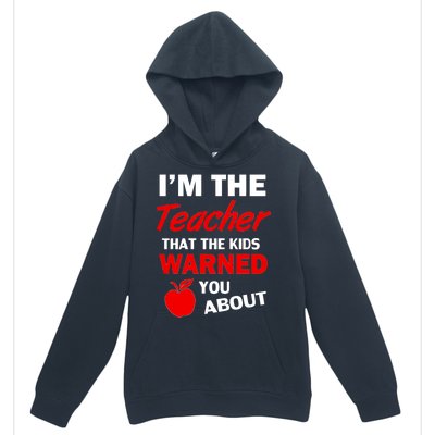 I'm The Teacher Kids Warned You About Urban Pullover Hoodie