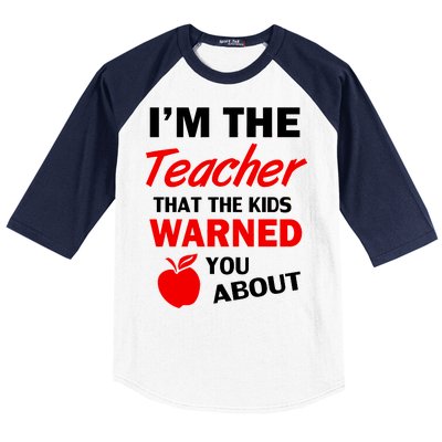 I'm The Teacher Kids Warned You About Baseball Sleeve Shirt