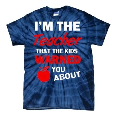 I'm The Teacher Kids Warned You About Tie-Dye T-Shirt