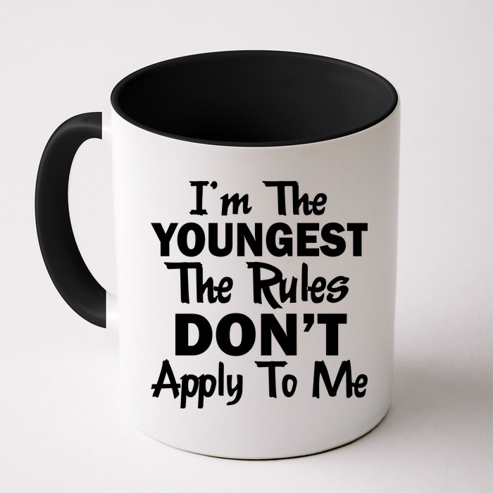I'm the Youngest the Rules Don't Apply To Me Funny Mug