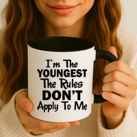 I'm the Youngest the Rules Don't Apply To Me Funny Mug