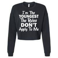 I'm the Youngest the Rules Don't Apply To Me Funny Cropped Pullover Crew
