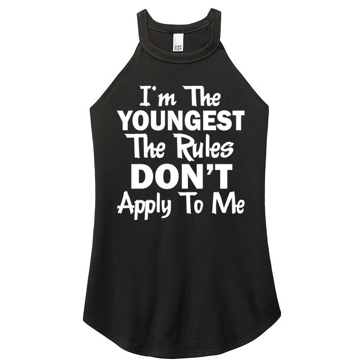 I'm the Youngest the Rules Don't Apply To Me Funny Women's Perfect Tri Rocker Tank