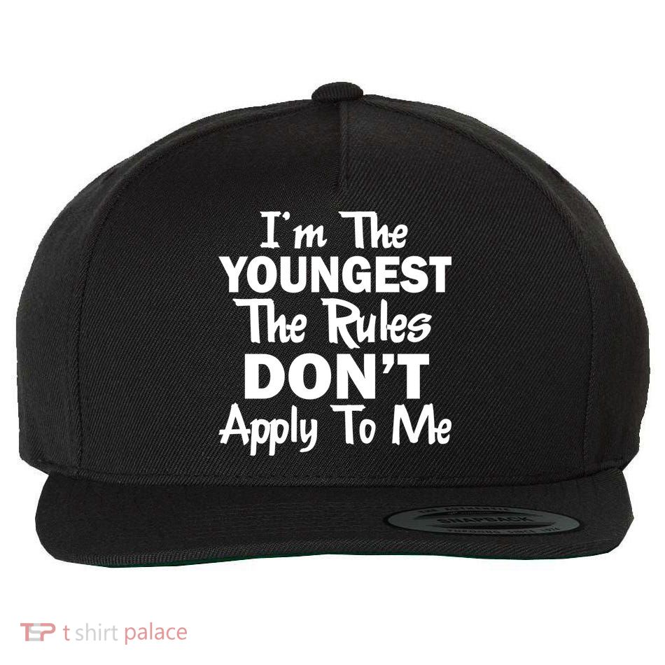 I'm the Youngest the Rules Don't Apply To Me Funny Wool Snapback Cap