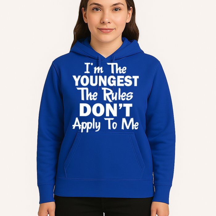 I'm the Youngest the Rules Don't Apply To Me Funny Hoodie