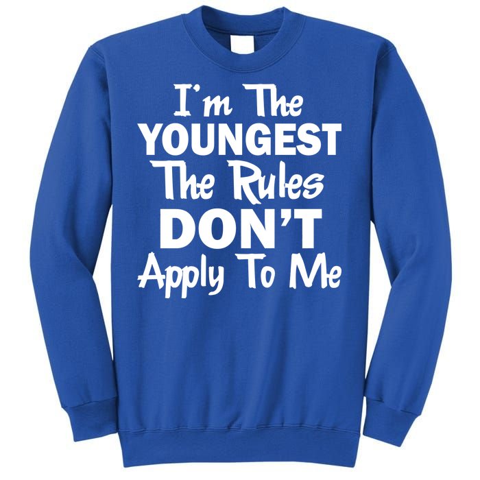 I'm the Youngest the Rules Don't Apply To Me Funny Sweatshirt