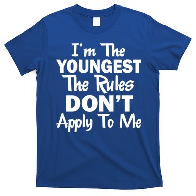 I'm the Youngest the Rules Don't Apply To Me Funny T-Shirt