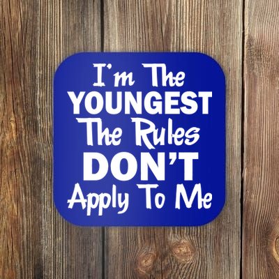 I'm the Youngest the Rules Don't Apply To Me Funny Coaster