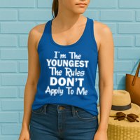 I'm the Youngest the Rules Don't Apply To Me Funny Womens Tank Top