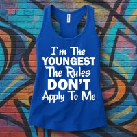 I'm the Youngest the Rules Don't Apply To Me Funny Womens Tank Top