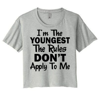 I'm the Youngest the Rules Don't Apply To Me Funny Women's Crop Top Tee