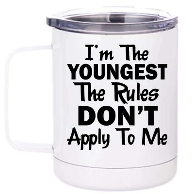 I'm the Youngest the Rules Don't Apply To Me Funny 12 oz Stainless Steel Tumbler Cup