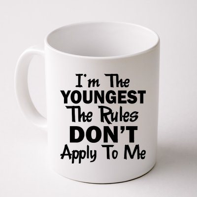 I'm the Youngest the Rules Don't Apply To Me Funny Coffee Mug