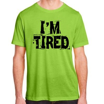 I'm Tired Adult ChromaSoft Performance T-Shirt