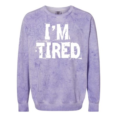 I'm Tired Colorblast Crewneck Sweatshirt