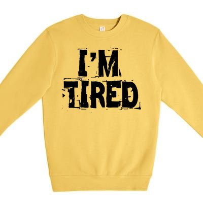 I'm Tired Premium Crewneck Sweatshirt