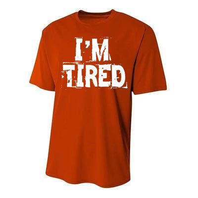 I'm Tired Performance Sprint T-Shirt