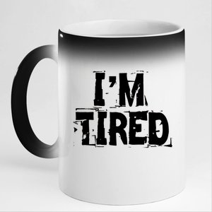 I'm Tired 11oz Black Color Changing Mug