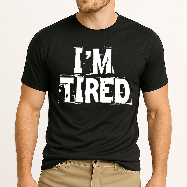 I'm Tired Performance Shirt
