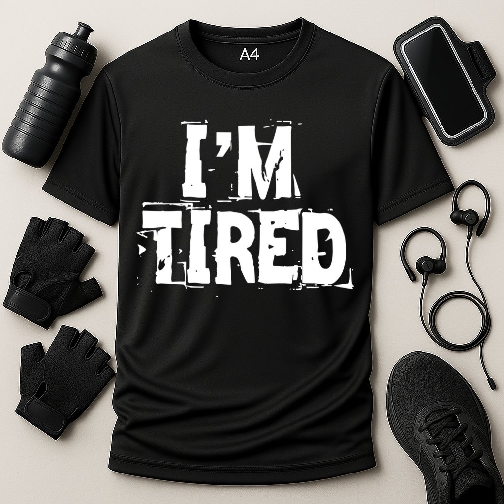I'm Tired Performance Shirt