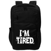 I'm Tired Impact Tech Backpack