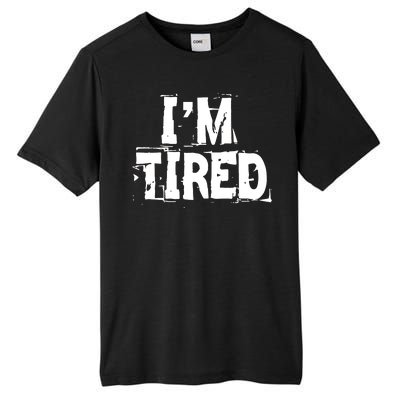 I'm Tired Tall Fusion ChromaSoft Performance T-Shirt