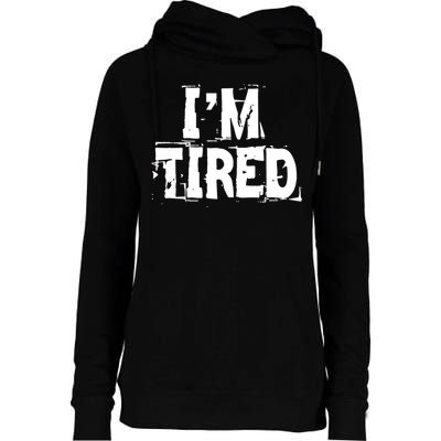 I'm Tired Womens Funnel Neck Pullover Hood