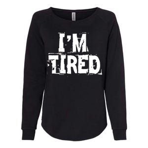 I'm Tired Womens California Wash Sweatshirt