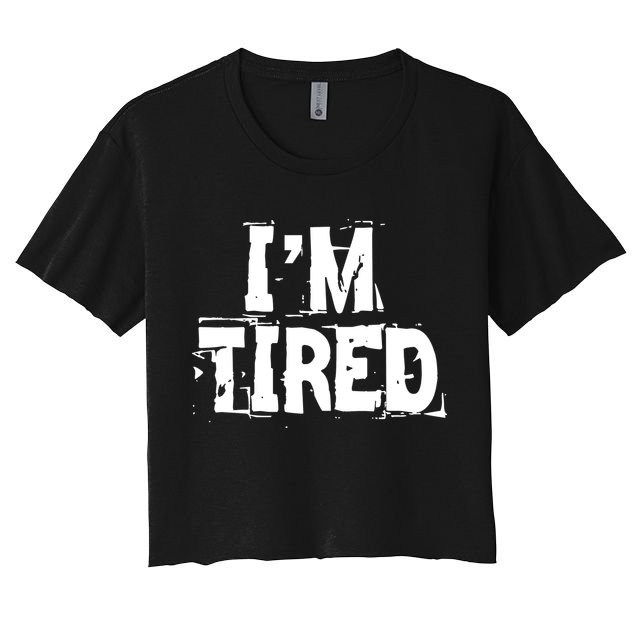 I'm Tired Crop Top