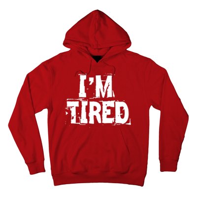 I'm Tired Hoodie