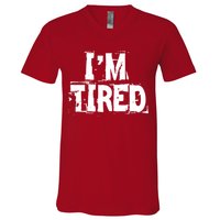 I'm Tired V-Neck T-Shirt
