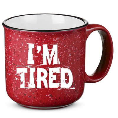 I'm Tired 15oz Campfire Ceramic Mug