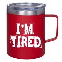 I'm Tired 12oz Stainless Steel Coffee Mug