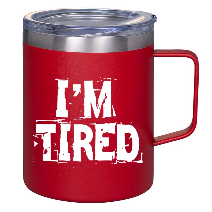 I'm Tired 12oz Stainless Steel Coffee Mug