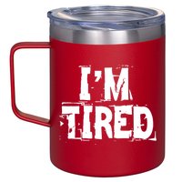 I'm Tired 12oz Stainless Steel Coffee Mug