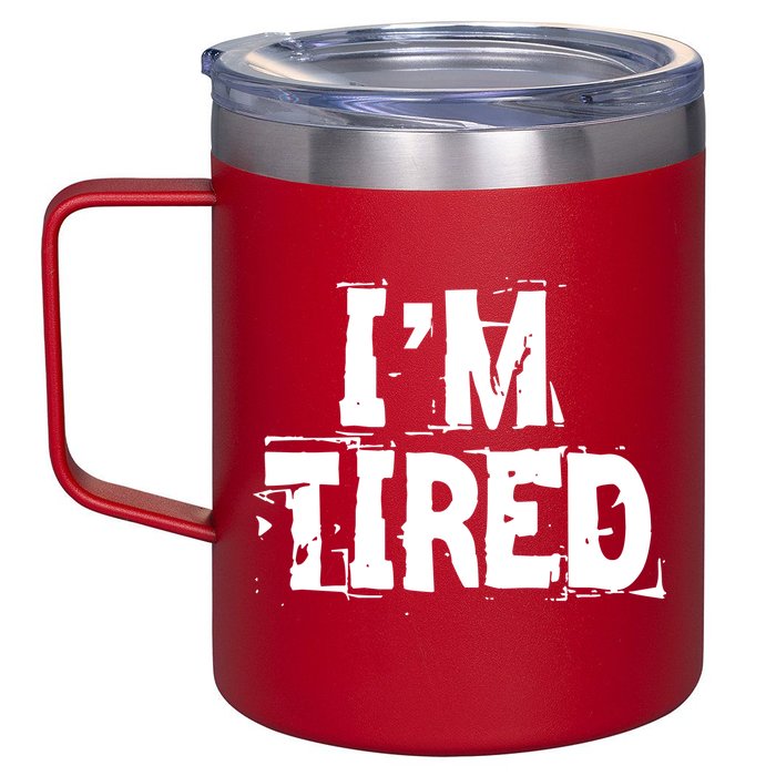 I'm Tired 12oz Stainless Steel Coffee Mug