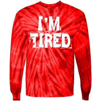 I'm Tired Tie-Dye Long Sleeve Shirt